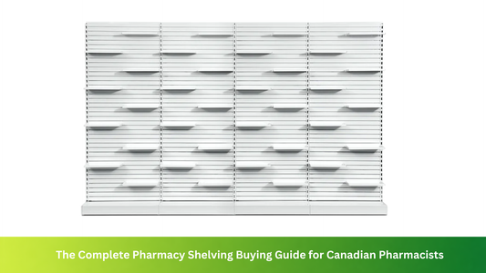 How to Choose Pharmacy Shelving for Your Canadian Pharmacy
