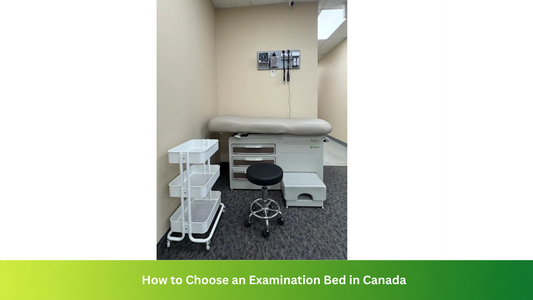 How to Choose an Examination Bed in Canada: A Feature-by-Feature Comparison Guide